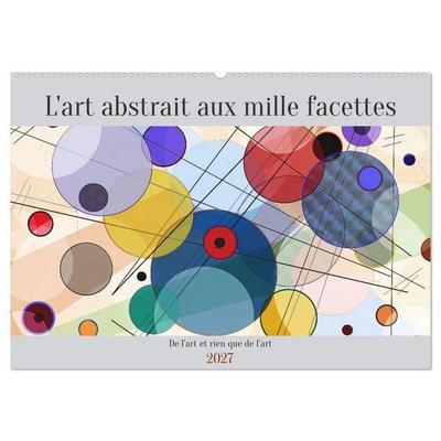 L'art abstrait aux mille facettes (Calendrier mural 2027 DIN A2 vertical), CALVENDO calendrier mensuel