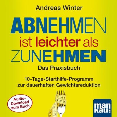 Starthilfe-Hörbuch-Download zum Buch 'Abnehmen ist leichter als Zunehmen. Das Praxisbuch' - Andreas Winter, Audio, 4057664034816