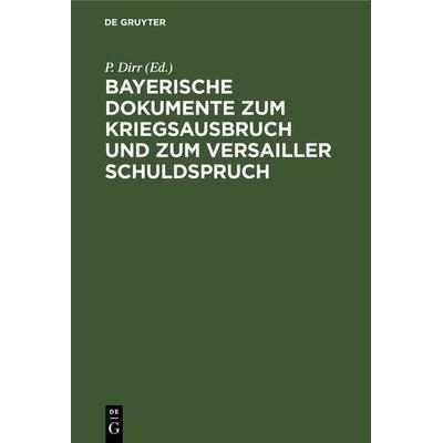 Bayerische Dokumente zum Kriegsausbruch und zum Versailler Schuldspruch, Gebundene Ausgabe von , De Gruyter Oldenbourg, 978-3-486-75112-3