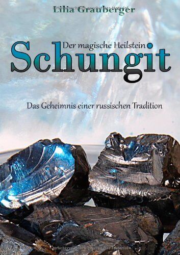 Lilia Grauberger - Der magische Heilstein Schungit: Das Geheimnis einer russischen Tradition - Preis vom 17.10.2026 19:25:27 h