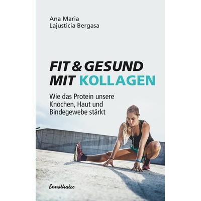 Fit und gesund mit Kollagen, Taschenbuch von Ana Maria Lajusticia Bergasa, Ennsthaler, 978-3-85068-979-3