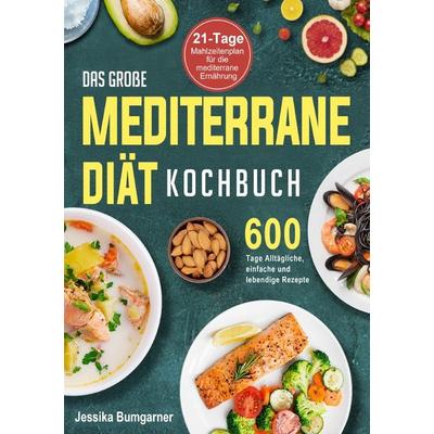 Das große Mediterrane-Diät Kochbuch, Taschenbuch von Jessika Bumgarner, Epubli, 978-3-565-06310-9