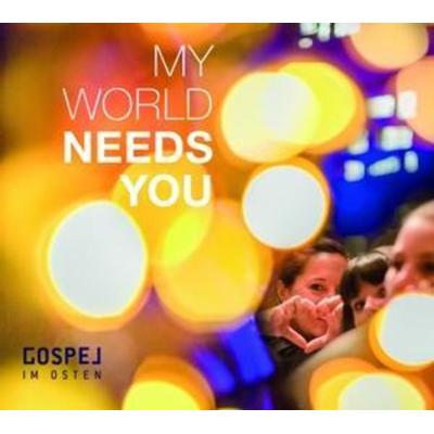 My World Needs You - Gospel Im Osten, CD