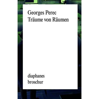 Träume von Räumen, Taschenbuch von Georges Perec, Diaphanes, 978-3-03734-326-5