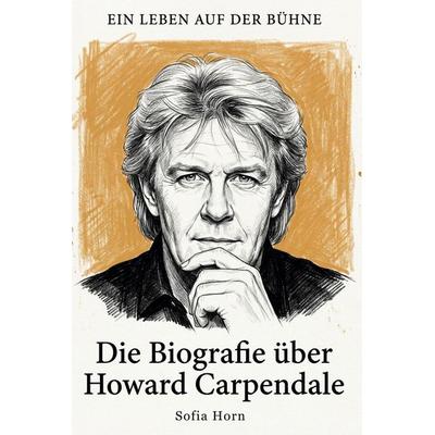 Die Biografie über Howard Carpendale, Taschenbuch von Sofia Horn, Elian, 978-3-696-40008-8