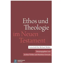 Ethos und Theologie im Neuen Testament, Fachbücher von Jochen Flebbe, Konradt Flebbe
