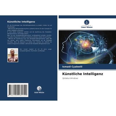 Künstliche Intelligenz, Taschenbuch von Ismaël Cyabwiil, Verlag Unser Wissen, 978-620-4-48572-0