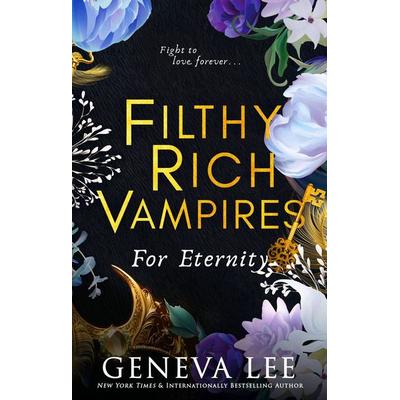 Filthy Rich Vampires: For Eternity, Taschenbuch von Geneva Lee, Little, Brown and Company, 978-0-349-13095-8