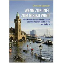 Wenn Zukunft zum Risiko wird, Sachbücher von Christian Spindler