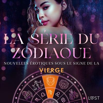 La série du zodiaque : nouvelles érotiques sous le signe de la Vierge - Camille Bech,Lea Lind,Julie Jones,Chrystelle Leroy, Audio, 9788727111681