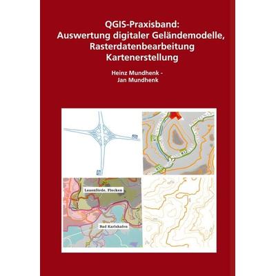 QGIS-Praxisbuch, Gebundene Ausgabe von Jan Mundhenk,Heinz Mundhenk, BoD – Books on Demand, 978-3-695-17907-7