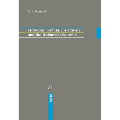 Ferdinand Tönnies, die Frauen und der Nationalsozialismus, Gebundene Ausgabe von Ferdinand Tönnies, Profil Verlag, 978-3-89019-811-8