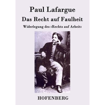 Das Recht auf Faulheit, Taschenbuch von Paul Lafargue, Hofenberg, 978-3-8430-4763-0