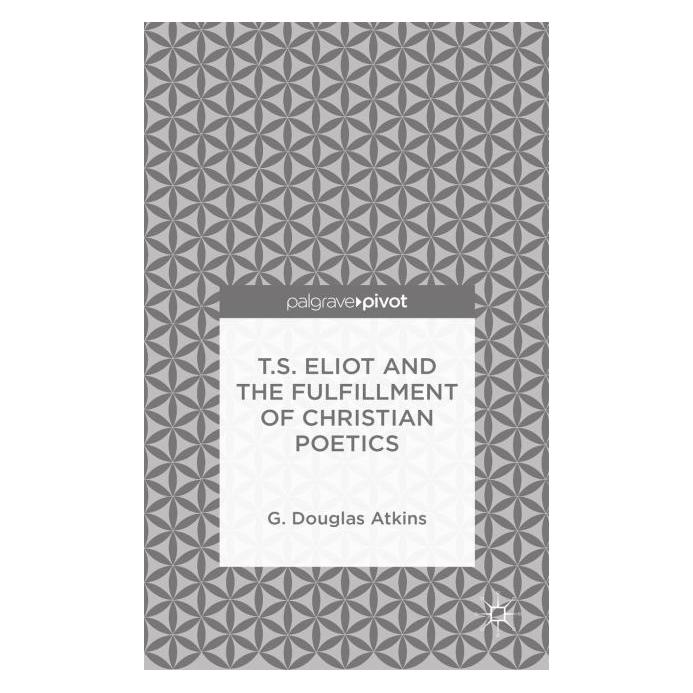 Palgrave Macmillan Atkins:T.S. Eliot and the Fulfillment o (Englisch, Hardcover, G. Douglas Atkins) (63289028)