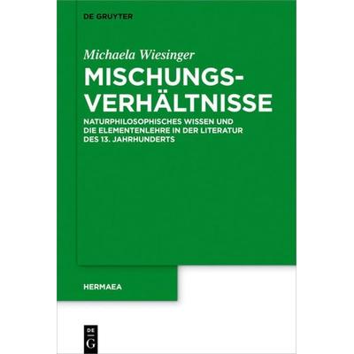 Mischungsverhältnisse, Gebundene Ausgabe von Michaela Wiesinger, De Gruyter, 978-3-11-048659-9