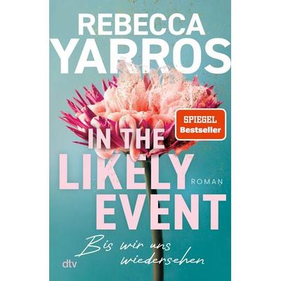 In the Likely Event – Bis wir uns wiedersehen, Taschenbuch von Rebecca Yarros, dtv, 978-3-423-26454-9