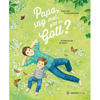 Papa, sag mal, gibt es Gott?, Taschenbuch von Brigitte Endres, Aracari, 978-3-907114-26-1