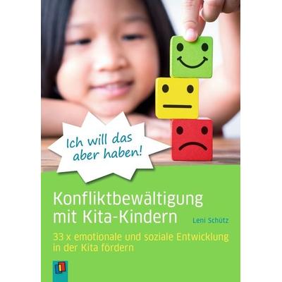 'Ich will das aber haben!' – Konfliktbewältigung mit Kita-Kindern, Taschenbuch von Leni Schütz, Verlag an der Ruhr, 978-3-8346-6508-9