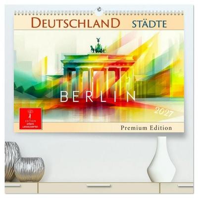 Deutschland Städte - Premium Edition (hochwertiger Premium Wandkalender 2027 DIN A2 quer), Kunstdruck in Hochglanz