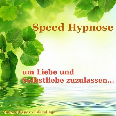 Speed-Hypnose, um Liebe und Selbstliebe zuzulassen - Michael Bauer, Audio, 9783944803340