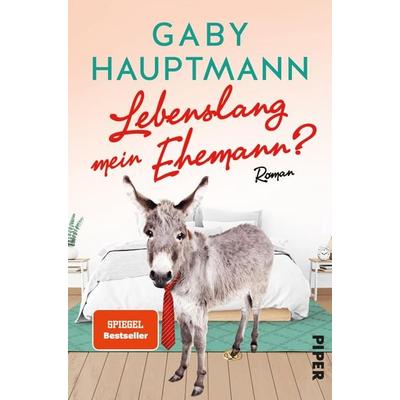 Lebenslang mein Ehemann?, Taschenbuch von Gaby Hauptmann, Piper Taschenbuch