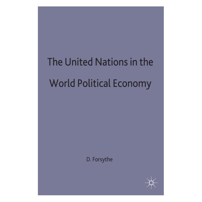 Palgrave Macmillan Uk The United Nations in the World Political Economy (Englisch, Hardcover, David P. Forsythe) (9780333439302)