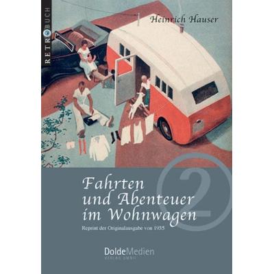 Fahrten und Abenteuer im Wohnwagen, Taschenbuch von Heinrich Hauser, Dolde Medien, 978-3-928803-29-8