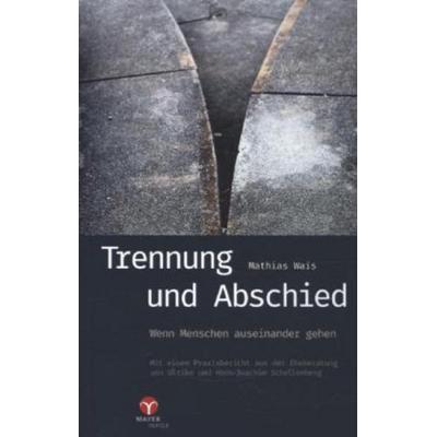 Trennung und Abschied, Taschenbuch von Mathias Wais, Mayer, Johannes Verlag, 978-3-932386-64-0