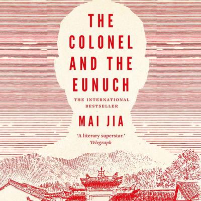 The Colonel and the Eunuch - Mai Jia, Audio, 9781035907755