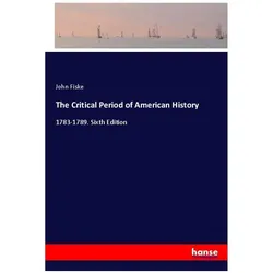 The Critical Period of American History, Belletristik von John Fiske