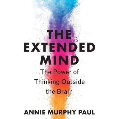 The Extended Mind, Gebundene Ausgabe von Annie Murphy Paul, Houghton Mifflin Company, 978-0-544-94766-5