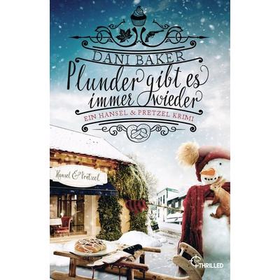 Plunder gibt es immer wieder. Ein Hansel & Pretzel Krimi, Taschenbuch von Dani Baker, BeThrilled, 978-3-7413-0502-3