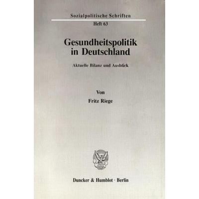Gesundheitspolitik in Deutschland., Taschenbuch von Fritz Riege, Duncker & Humblot, 978-3-428-07718-2