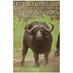 Death in a Lonely Land, Reisebücher von Peter Hathaway Capstick