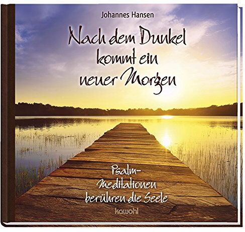 Johannes Hansen - Nach dem Dunkel kommt ein neuer Morgen: Psalm-Meditationen berühren die Seele - Preis vom 19.10.2026 19:33:35 h