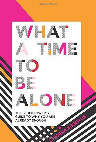 Chidera Eggerue - What a Time to Be Alone: The Slumflower's guide to why you are already enough - Preis vom 30.09.2026 22:30:23 h