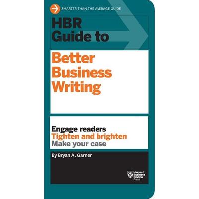 HBR Guide to Better Business Writing (HBR Guide Series), Taschenbuch von Bryan A. Garner, Harvard Business Review Press, 978-1-4221-8403-5