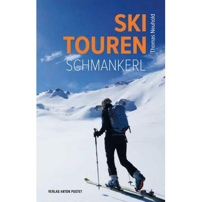 Skitouren-Schmankerl, Taschenbuch von Thomas Neuhold, Verlag Anton Pustet Salzburg, 978-3-7025-1101-2