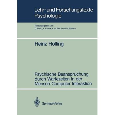 Psychische Beanspruchung durch Wartezeiten in der Mensch-Computer Interaktion, Taschenbuch von Heinz Holling, Springer Berlin, 978-3-540-51969-0