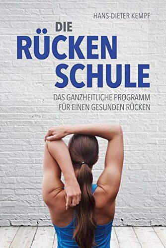 Hans-Dieter Kempf - Die Rückenschule: Das ganzheitliche Programm für einen gesunden Rücken - Preis vom 11.10.2026 03:10:56 h