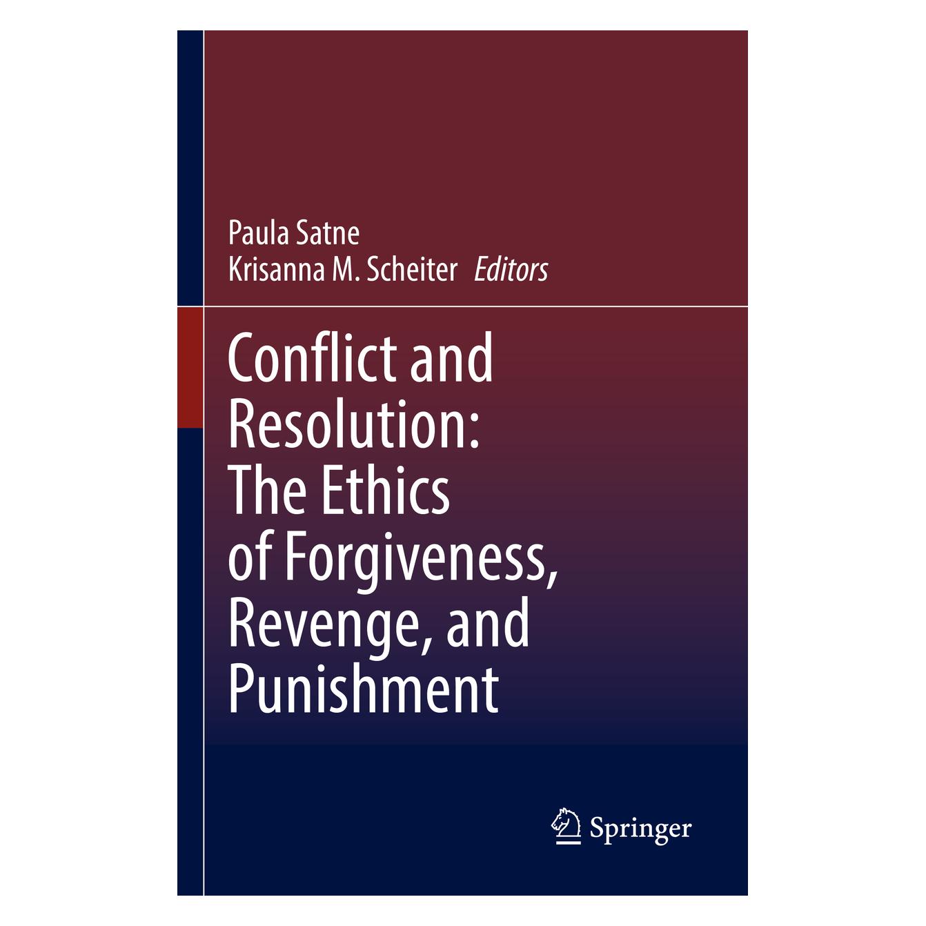 Springer Conflict and Resolution: The Ethics of Forgiveness, Revenge, and Punishment (Englisch, Krisanna M. Scheiter, Paula Satne) (56948140)