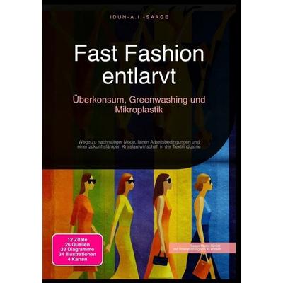 Fast Fashion entlarvt: Überkonsum, Greenwashing und Mikroplastik, Taschenbuch von Idun A.I. Saage, Epubli, 978-3-565-28327-9