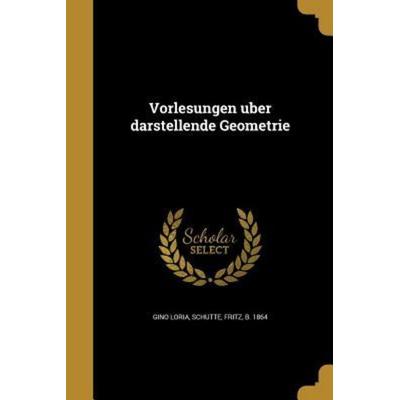 Vorlesungen über darstellende Geometrie, Taschenbuch von Gino Loria, Creative Media Partners, LLC, 978-1-371-21111-0
