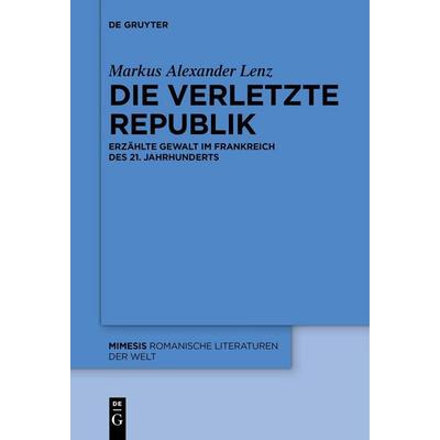Die verletzte Republik, Taschenbuch von Markus Alexander Lenz, De Gruyter, 978-3-11-153676-7