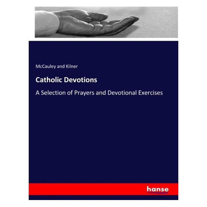 Hansebooks Catholic Devotions (McCauley and Kilner, 2017) (57136691)