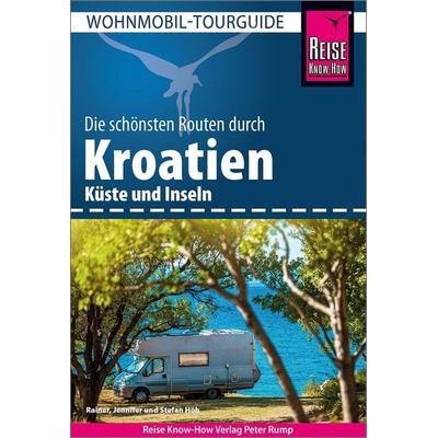 Reise Know-How Wohnmobil-Tourguide Kroatien, Taschenbuch von Rainer Höh,Jennifer Höh,Stefan Höh, Reise Know-How Verlag Peter Rump GmbH,
