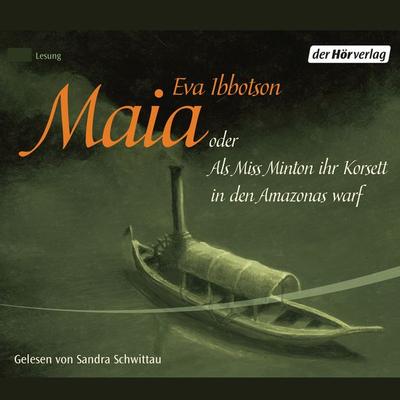 Maia oder Als Miss Minton ihr Korsett in den Amazonas warf - Eva Ibbotson, Audio, 9783844507218