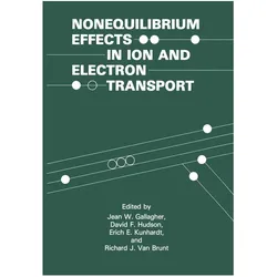 Nonequilibrium Effects in Ion and Electron Transport, Fachbücher von Jean W. Gallagher