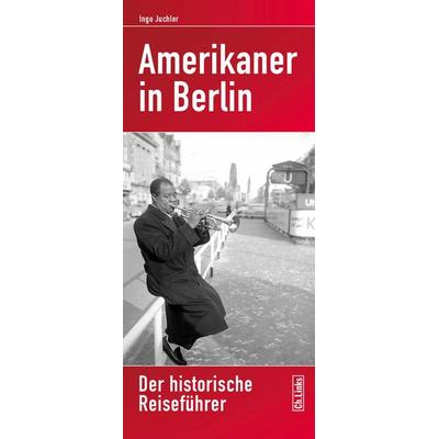 Amerikaner in Berlin, Taschenbuch von Ingo Juchler, Ch. Links Verlag, 978-3-86153-883-7