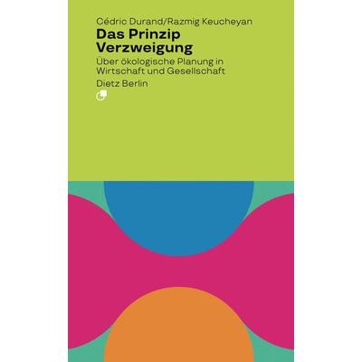 Das Prinzip Verzweigung, Taschenbuch von Cèdric Durand,Razmig Keucheyan, Dietz Vlg Bln, 978-3-320-02436-9